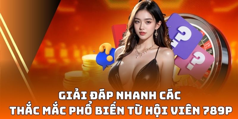 Giải đáp nhanh các thắc mắc phổ biến từ hội viên