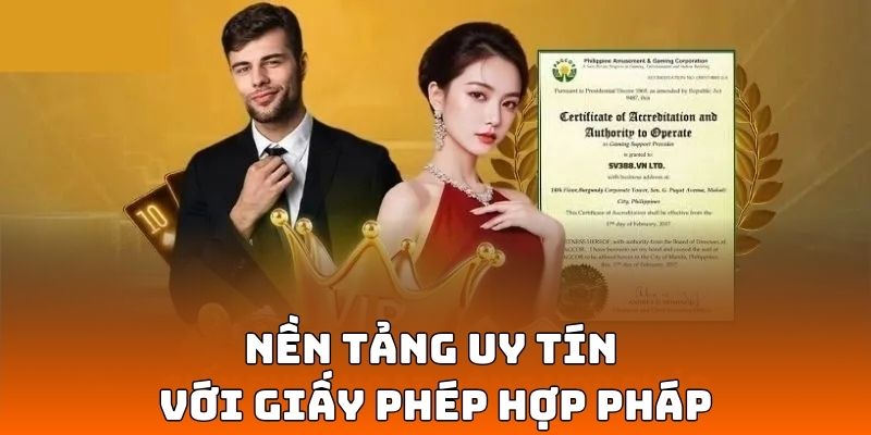 Nền tảng uy tín với giấy phép hợp pháp