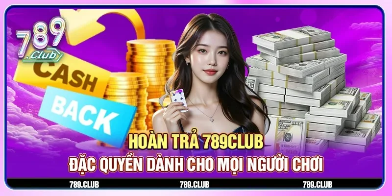 Hoàn tiền không giới hạn – Ưu đãi đặc biệt dành cho mọi thành viên!