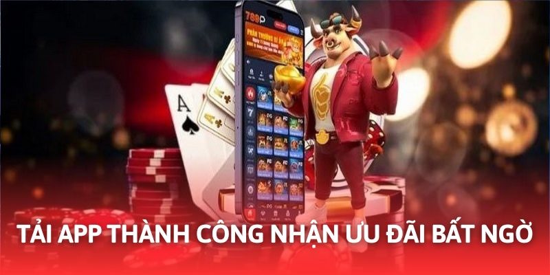 Thực hiện tải app thành công nhận thưởng đầy bất ngờ