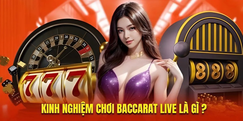 Kinh nghiệm chơi baccarat live 789P