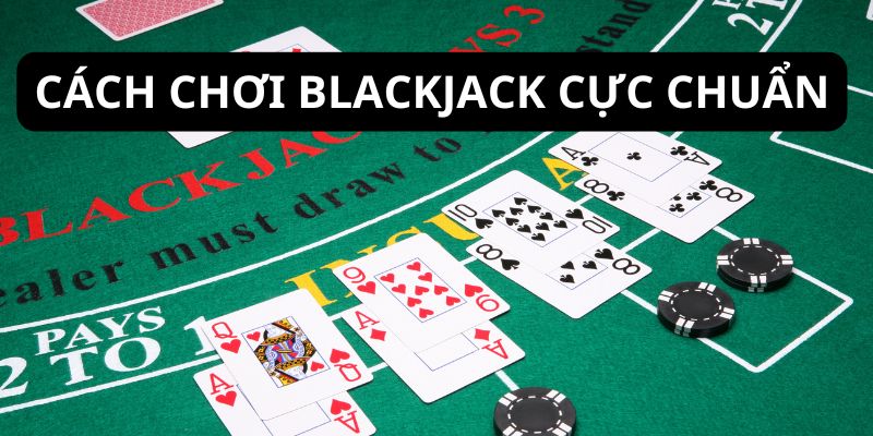 Blackjack có luật chơi đơn giản, dễ hiểu dành cho mọi đối tượng tham gia