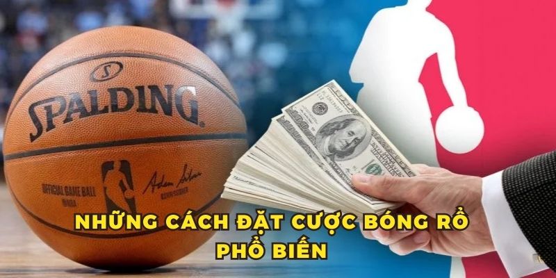 Những cách đặt cược bóng rổ nổi tiếng hiện nay