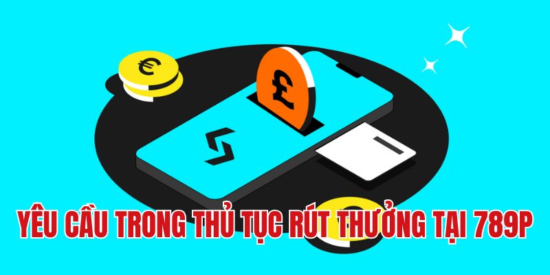 Yêu cầu trong thủ tục rút thưởng tại 789P