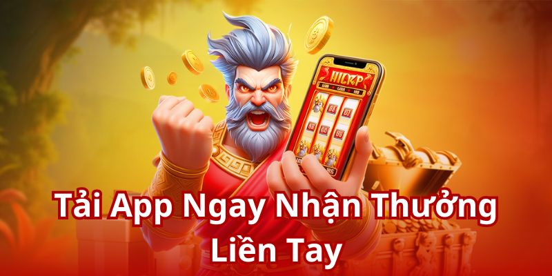 Tải App Ngay Nhận Thưởng Liền Tay - Đặc Quyền Từ 789P