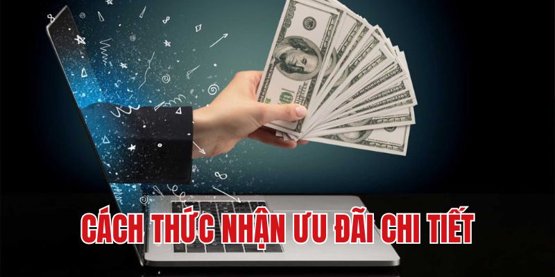 Cách thức nhận ưu đãi chi tiết